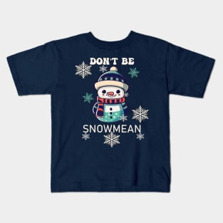 Don't Be Snowmean Funny Snowman Kids T-Shirt